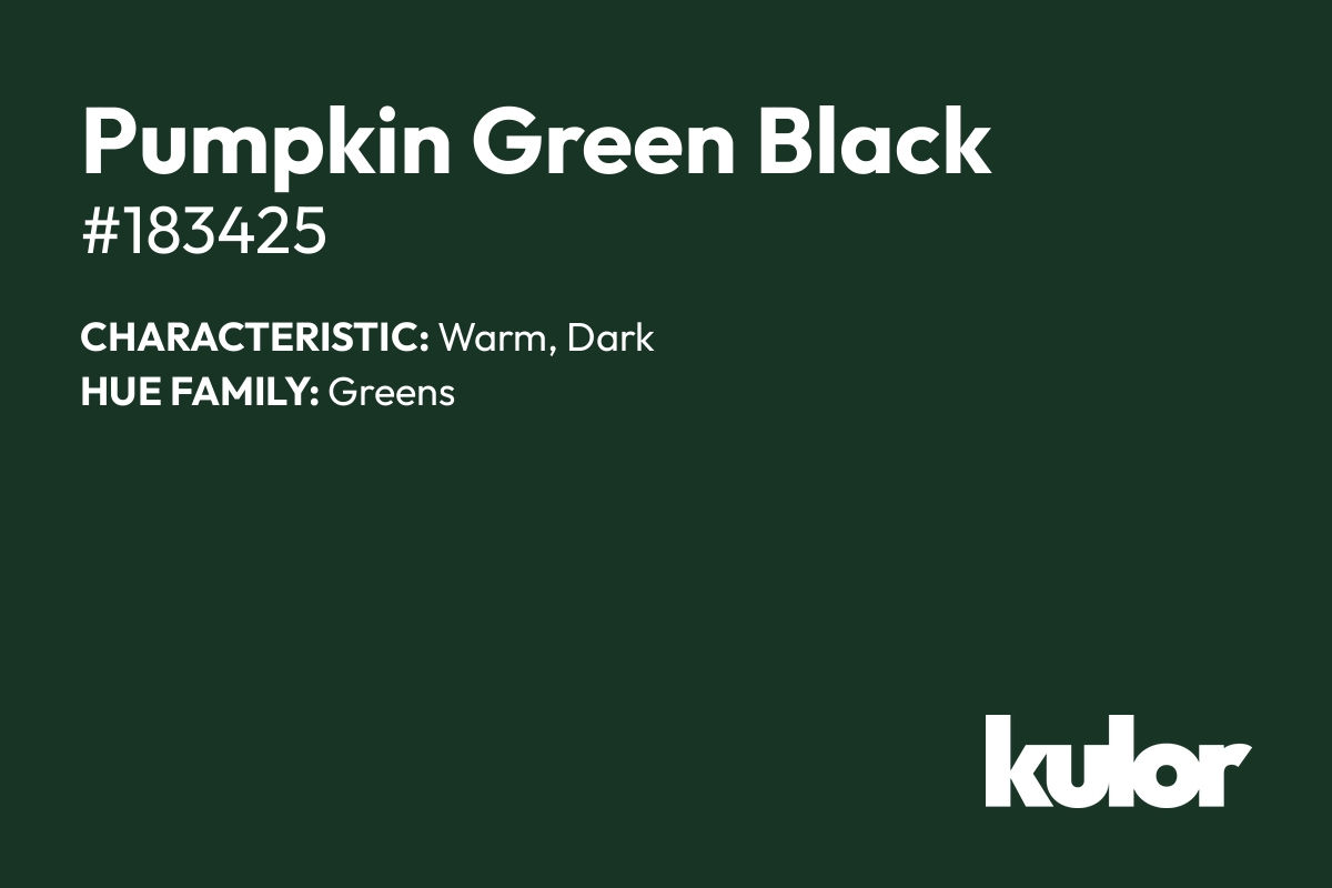 Pumpkin Green Black is a color with a HTML hex code of #183425.