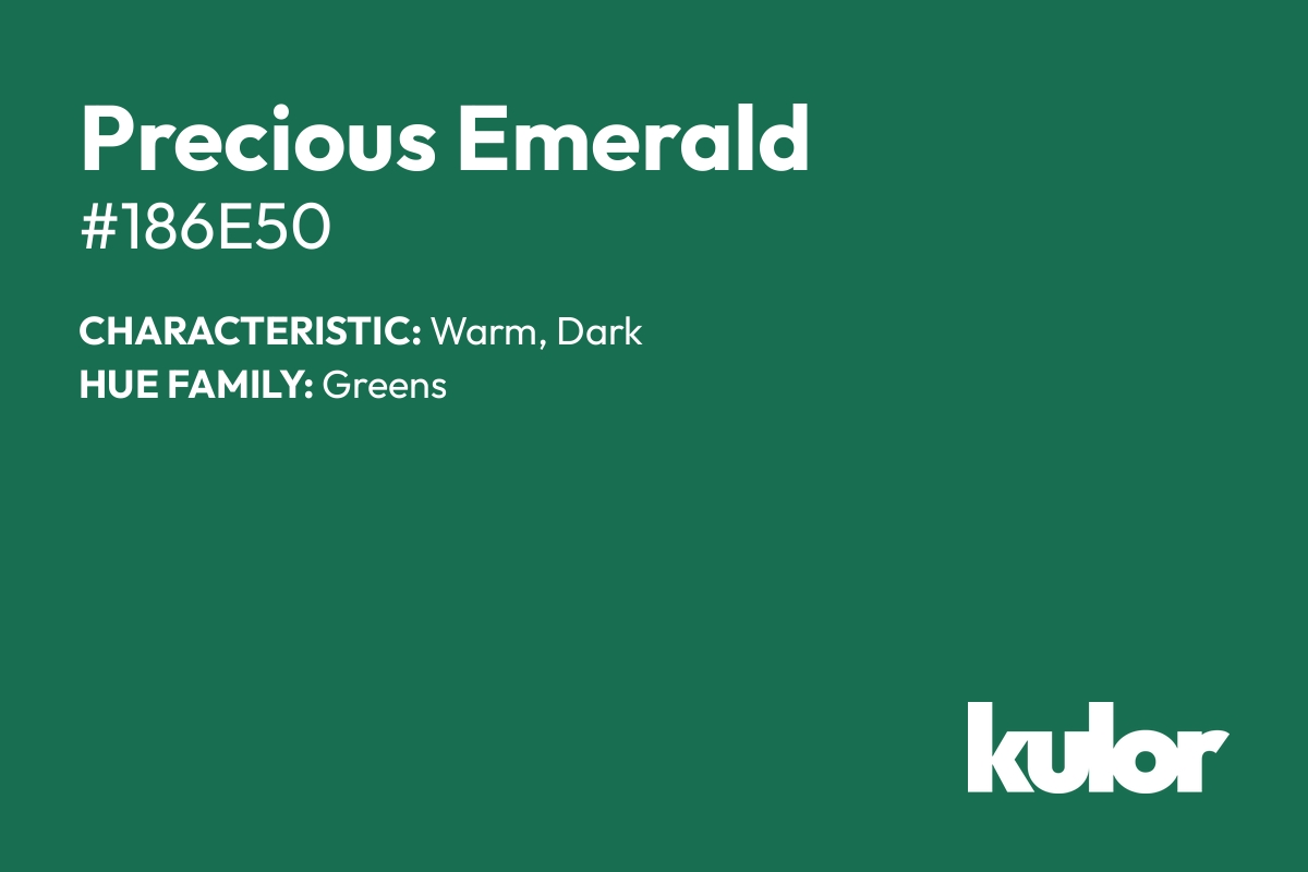 Precious Emerald is a color with a HTML hex code of #186e50.