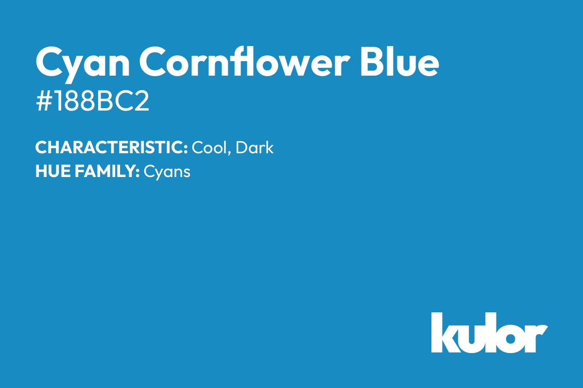 Cyan Cornflower Blue is a color with a HTML hex code of #188bc2.