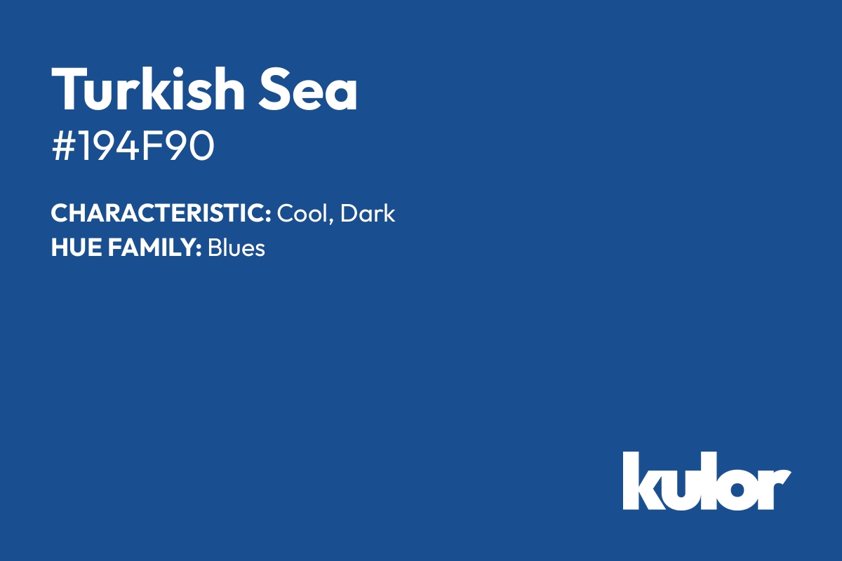 Turkish Sea is a color with a HTML hex code of #194f90.