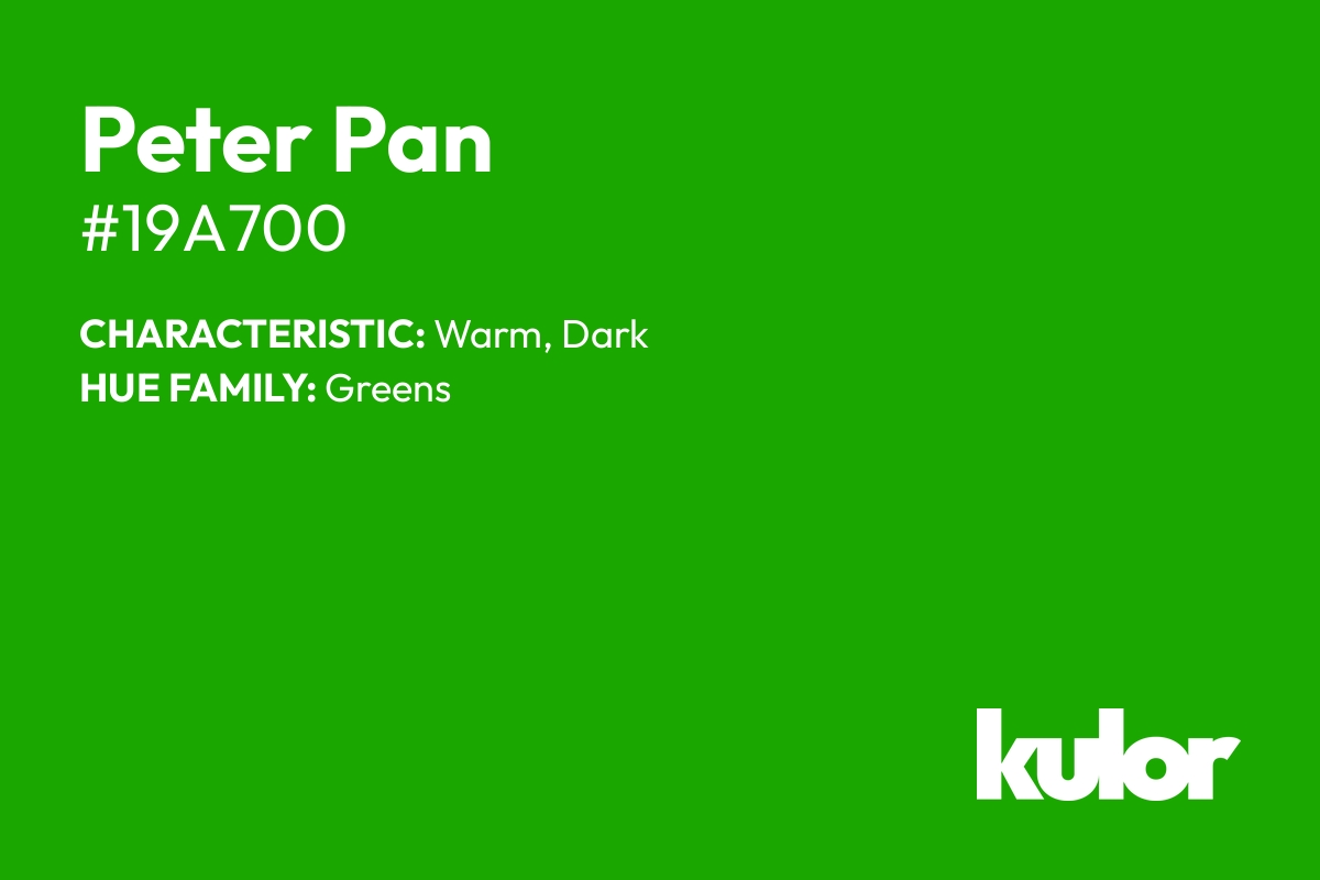 Peter Pan is a color with a HTML hex code of #19a700.