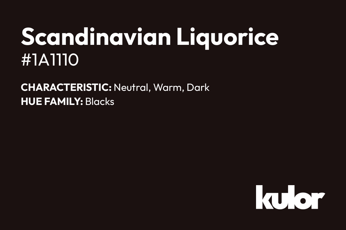 Scandinavian Liquorice is a color with a HTML hex code of #1a1110.
