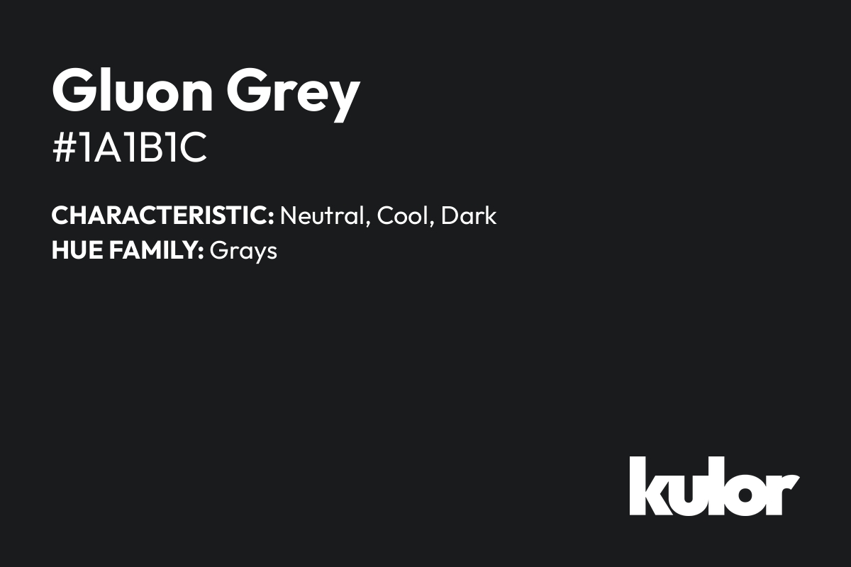 Gluon Grey is a color with a HTML hex code of #1a1b1c.