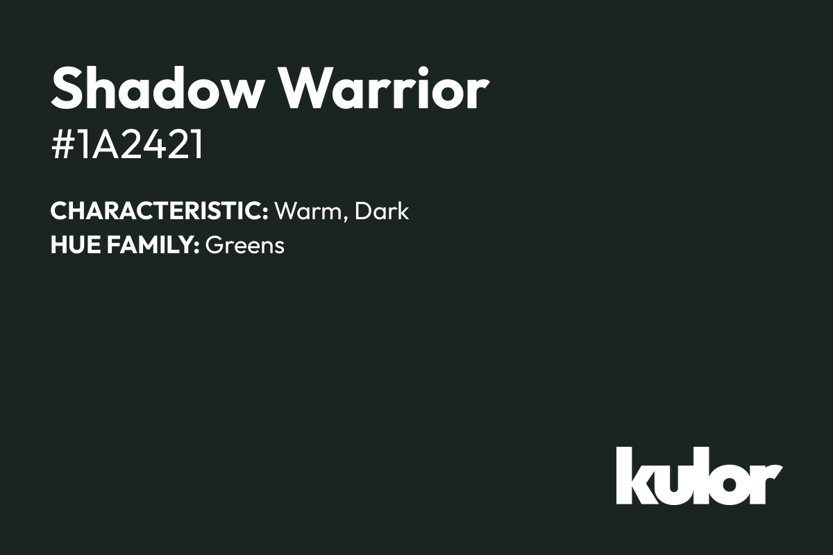 Shadow Warrior is a color with a HTML hex code of #1a2421.