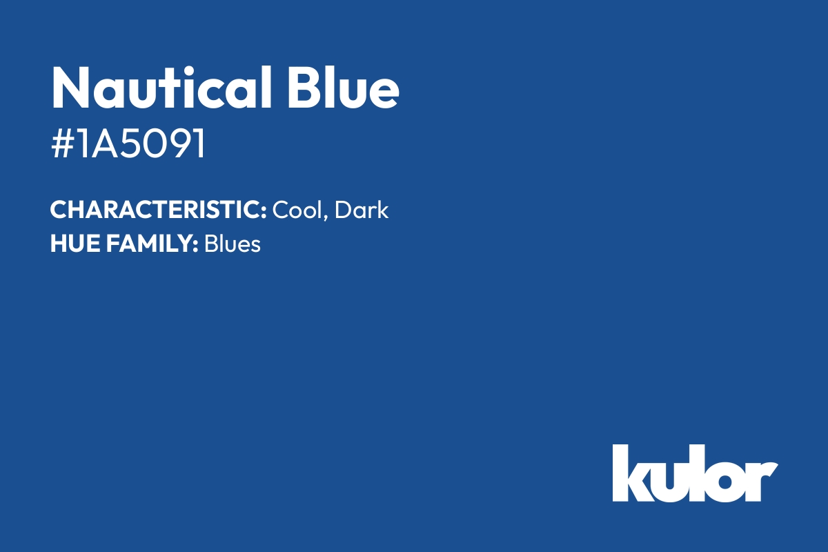 Nautical Blue is a color with a HTML hex code of #1a5091.