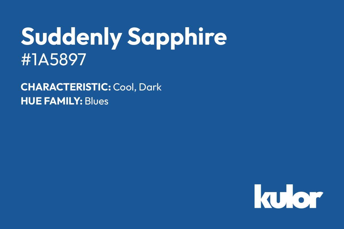 Suddenly Sapphire is a color with a HTML hex code of #1a5897.