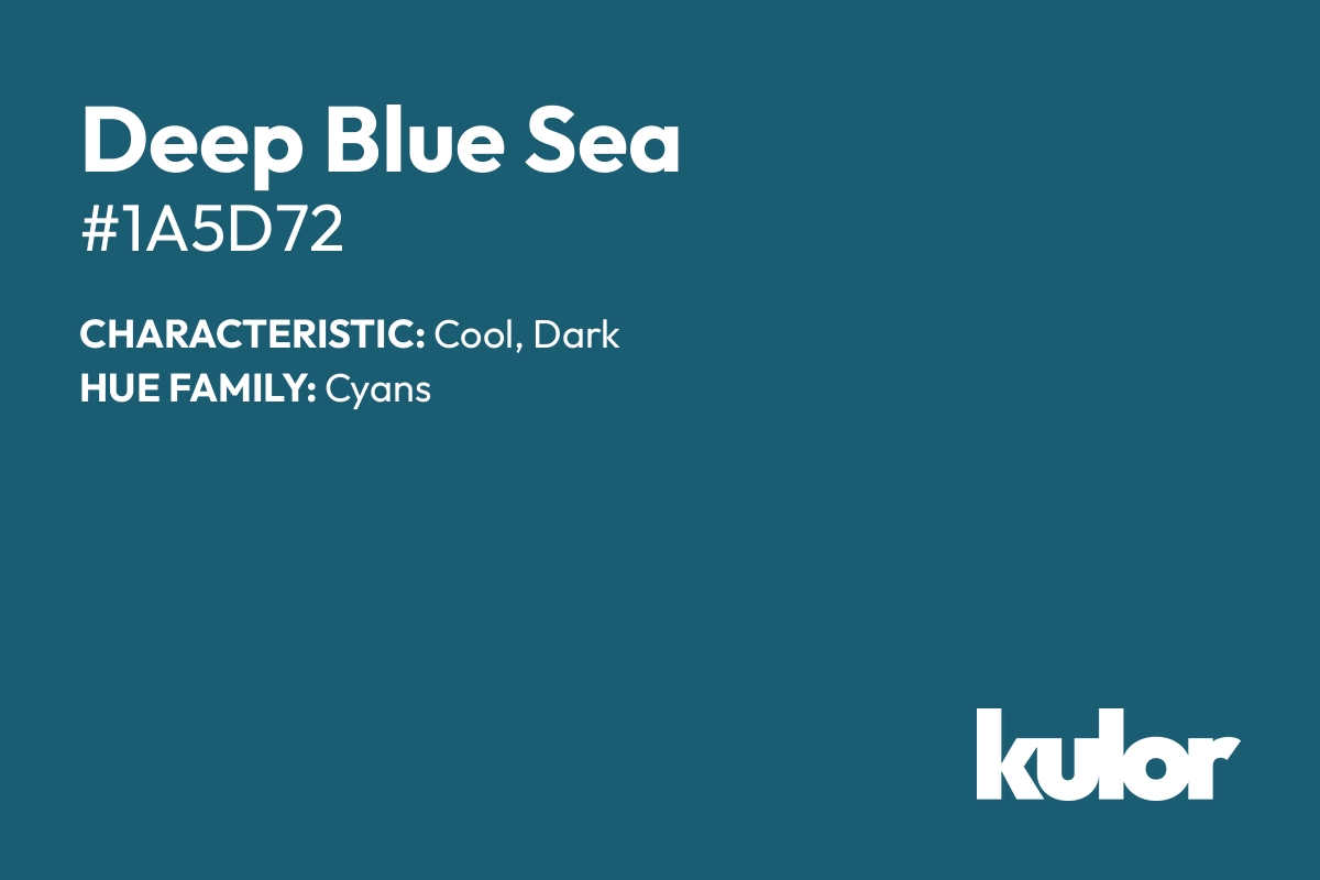 Deep Blue Sea is a color with a HTML hex code of #1a5d72.