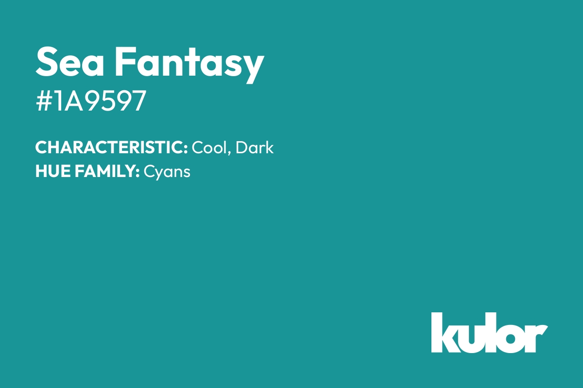 Sea Fantasy is a color with a HTML hex code of #1a9597.