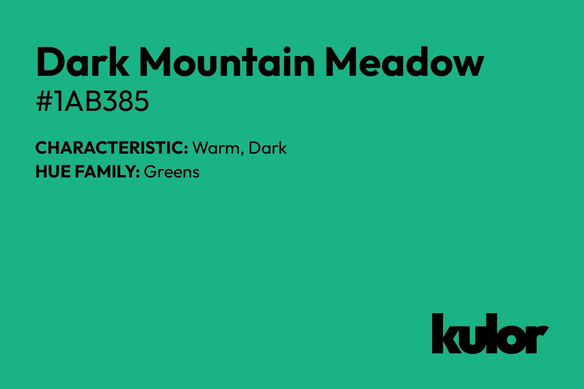 Dark Mountain Meadow is a color with a HTML hex code of #1ab385.