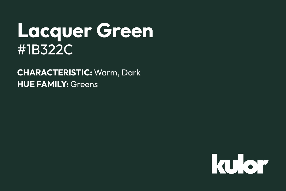 Lacquer Green is a color with a HTML hex code of #1b322c.