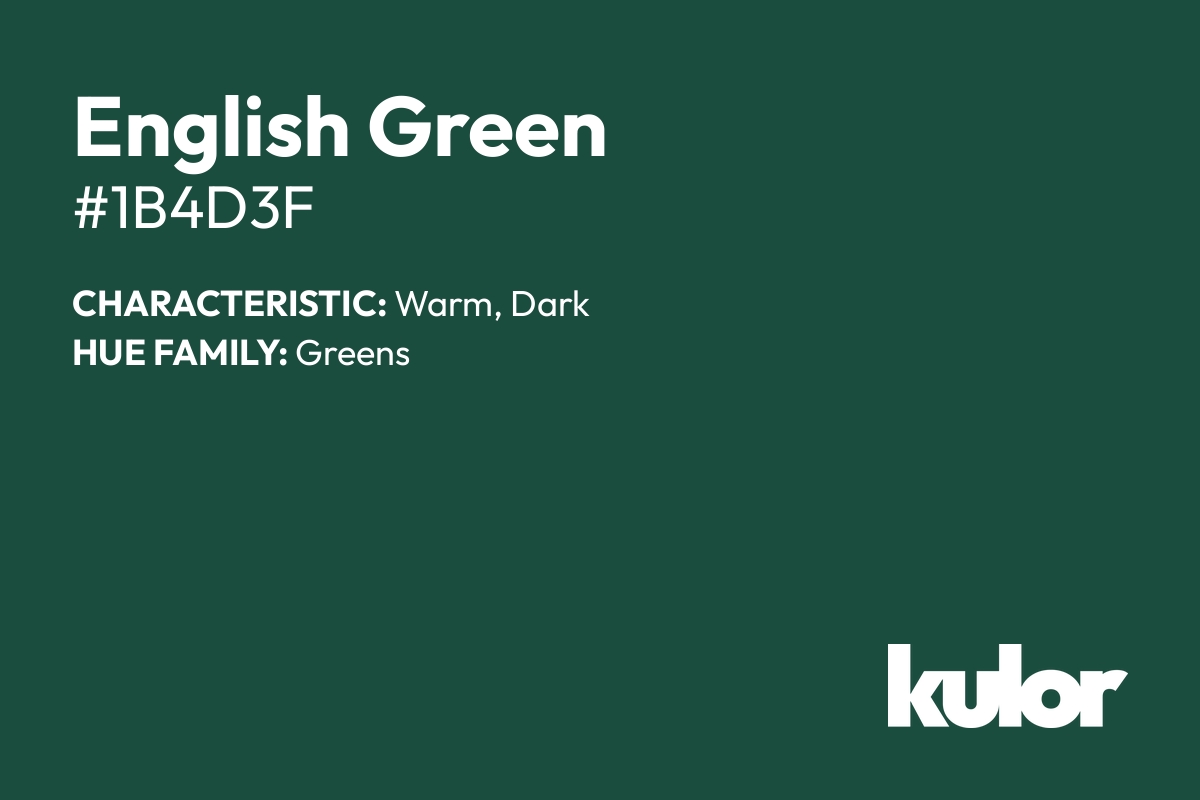 English Green is a color with a HTML hex code of #1b4d3f.