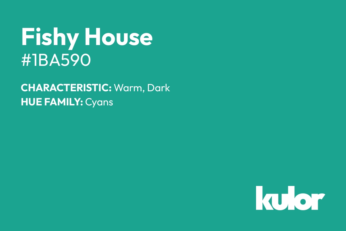 Fishy House is a color with a HTML hex code of #1ba590.