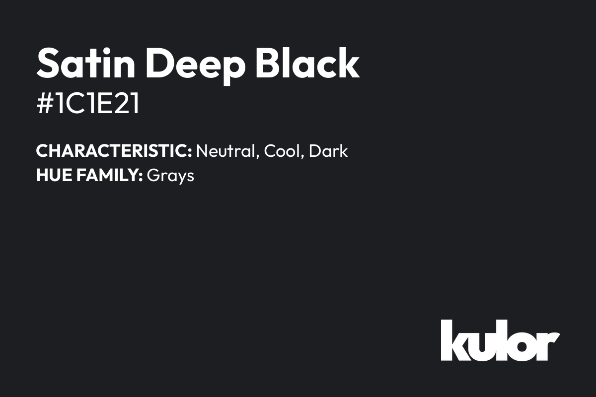 Satin Deep Black is a color with a HTML hex code of #1c1e21.