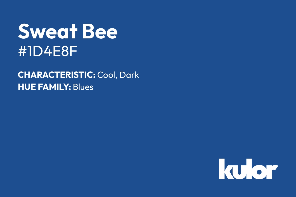 Sweat Bee is a color with a HTML hex code of #1d4e8f.