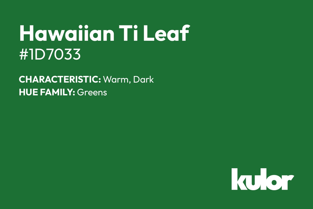 Hawaiian Ti Leaf is a color with a HTML hex code of #1d7033.