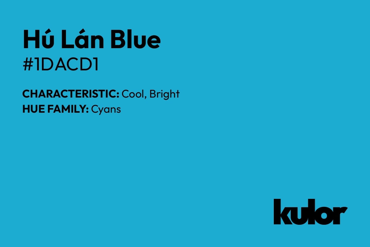 Hú Lán Blue is a color with a HTML hex code of #1dacd1.