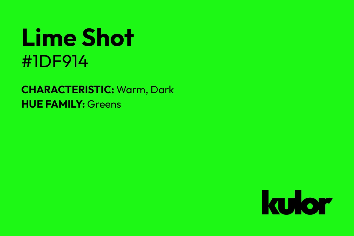 Lime Shot is a color with a HTML hex code of #1df914.