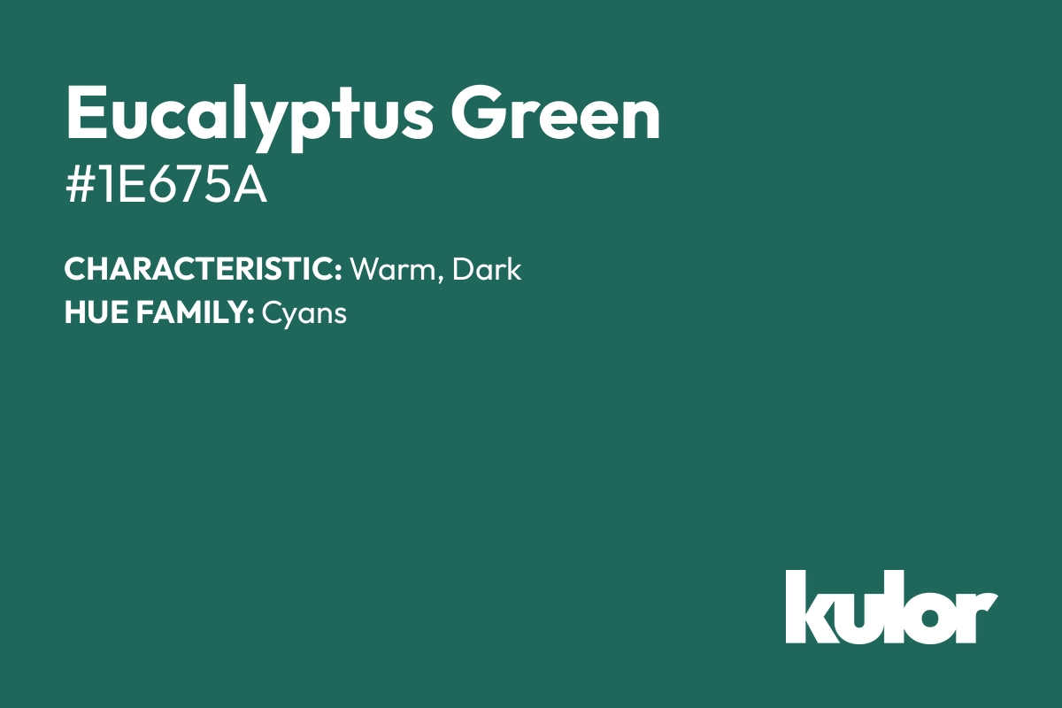 Eucalyptus Green is a color with a HTML hex code of #1e675a.