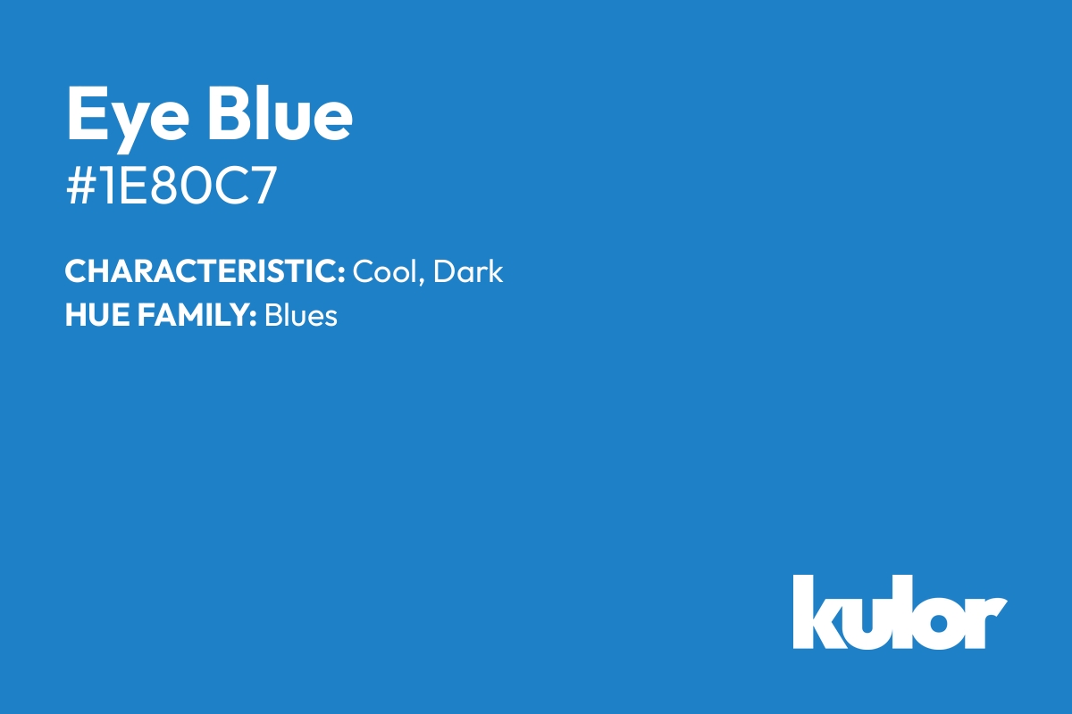 Eye Blue is a color with a HTML hex code of #1e80c7.