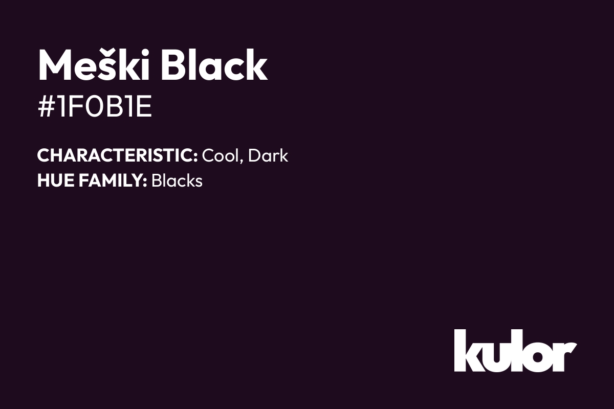 Meški Black is a color with a HTML hex code of #1f0b1e.