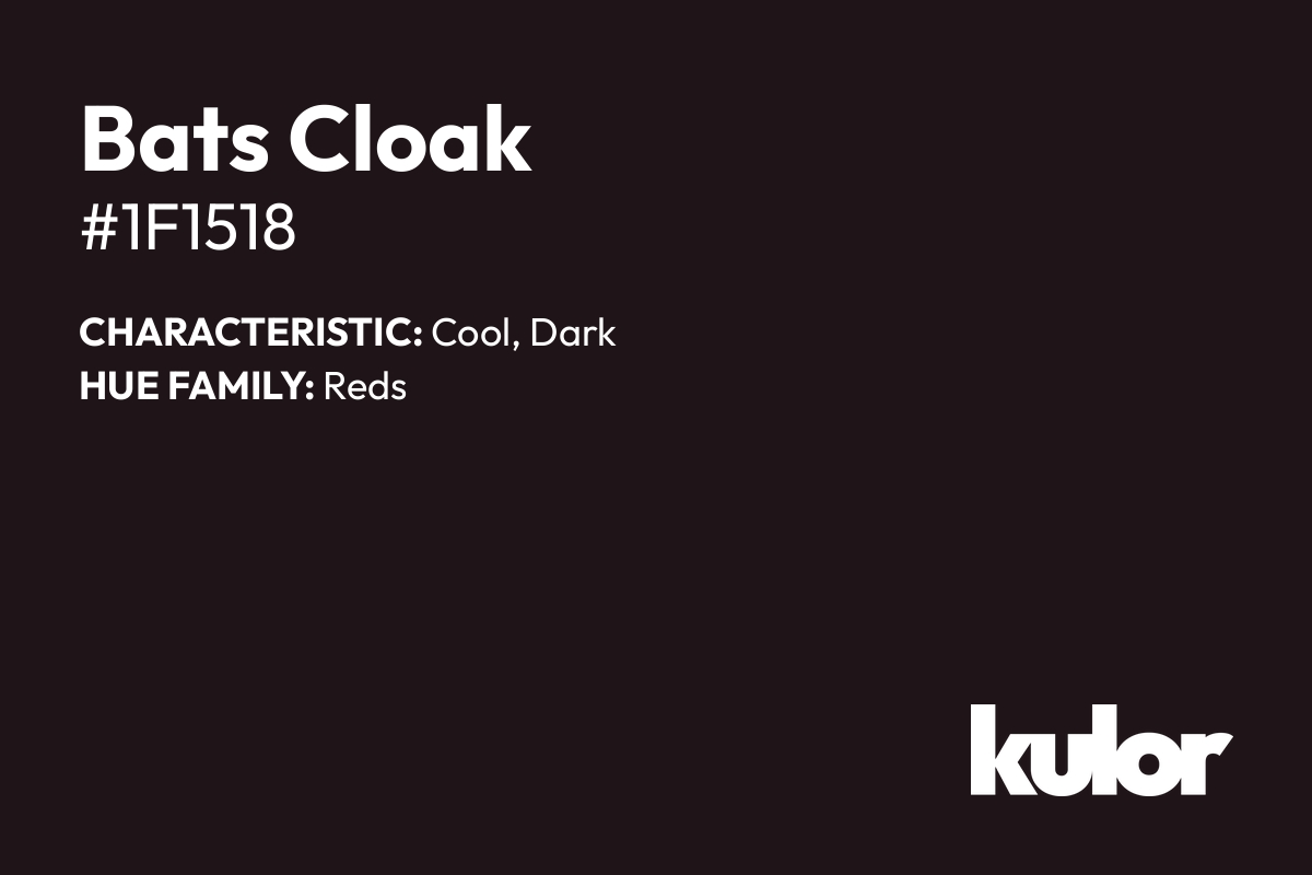 Bats Cloak is a color with a HTML hex code of #1f1518.