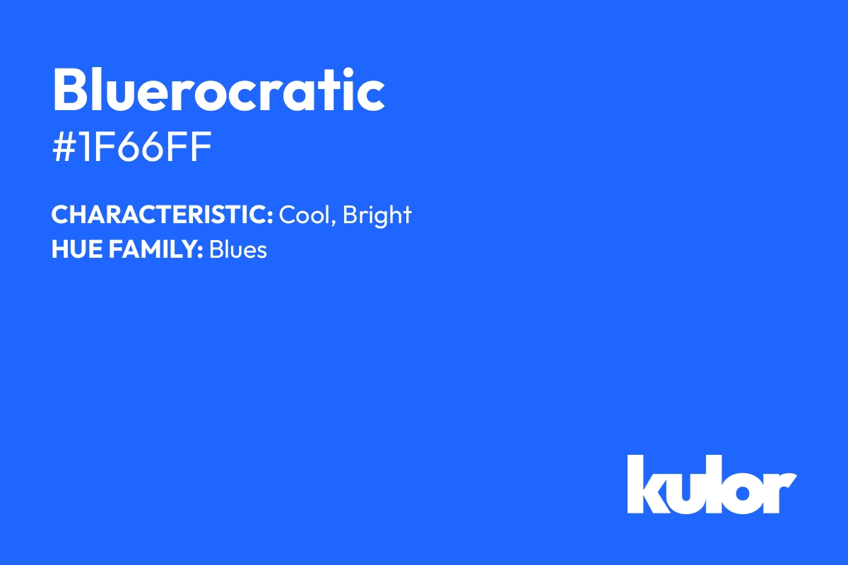 Bluerocratic is a color with a HTML hex code of #1f66ff.