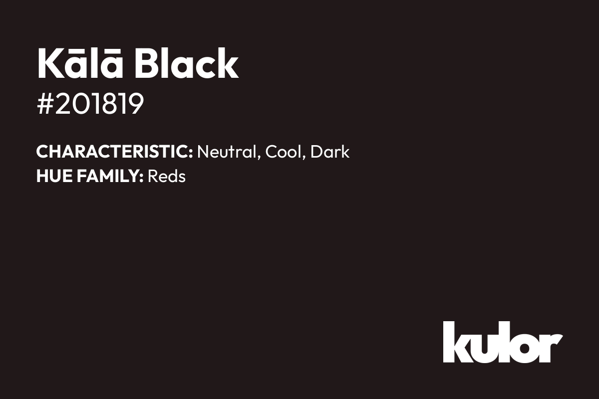 Kālā Black is a color with a HTML hex code of #201819.