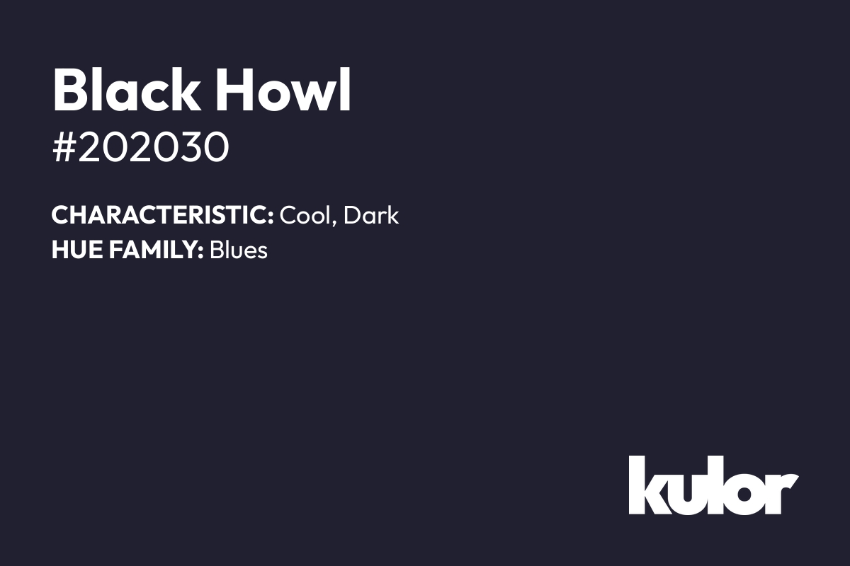 Black Howl is a color with a HTML hex code of #202030.