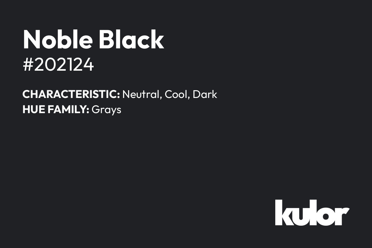 Noble Black is a color with a HTML hex code of #202124.