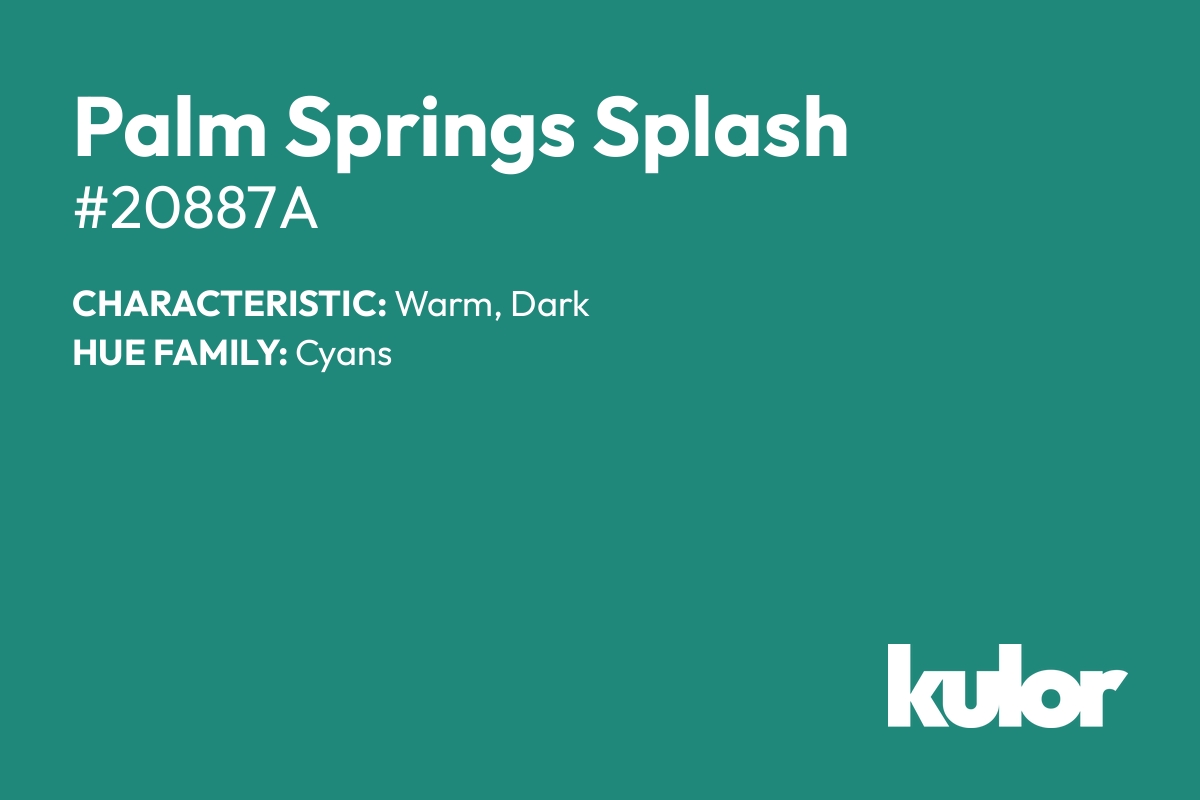 Palm Springs Splash is a color with a HTML hex code of #20887a.