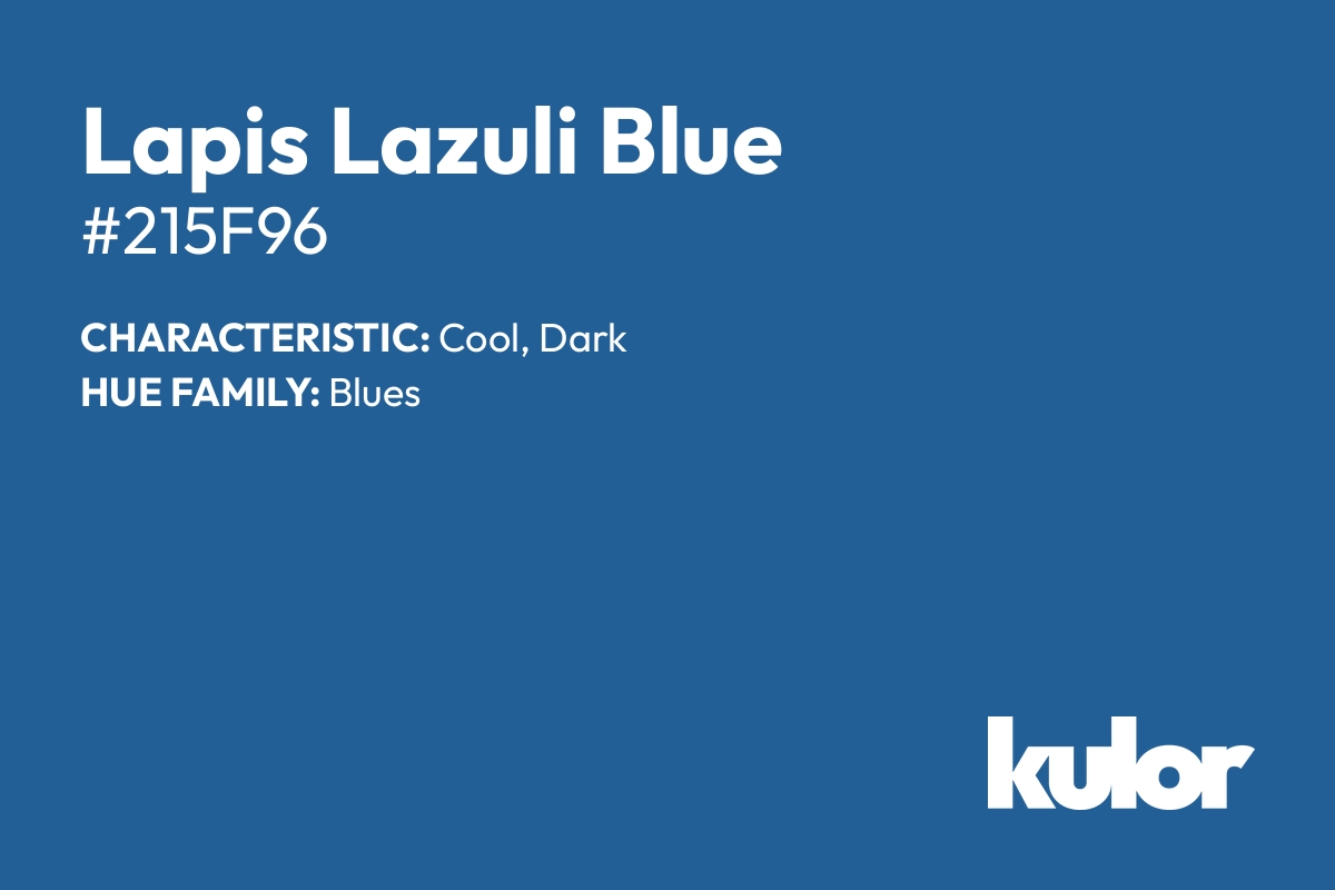 Lapis Lazuli Blue is a color with a HTML hex code of #215f96.