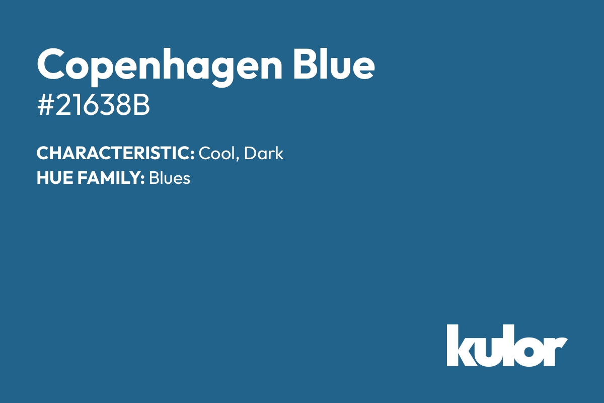 Copenhagen Blue is a color with a HTML hex code of #21638b.