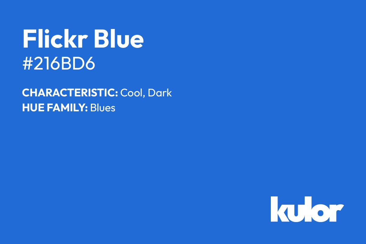 Flickr Blue is a color with a HTML hex code of #216bd6.