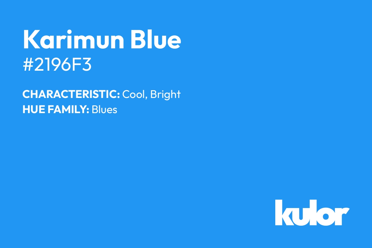 Karimun Blue is a color with a HTML hex code of #2196f3.