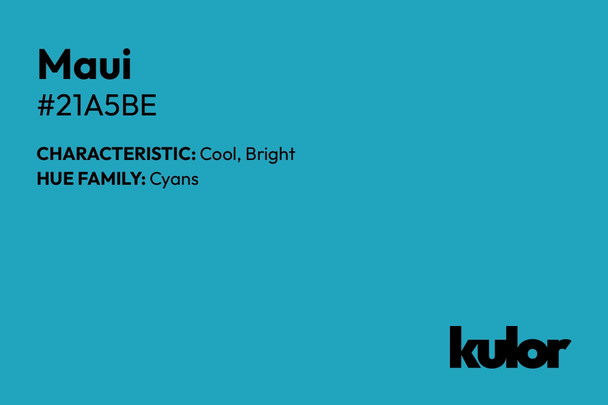 Maui is a color with a HTML hex code of #21a5be.