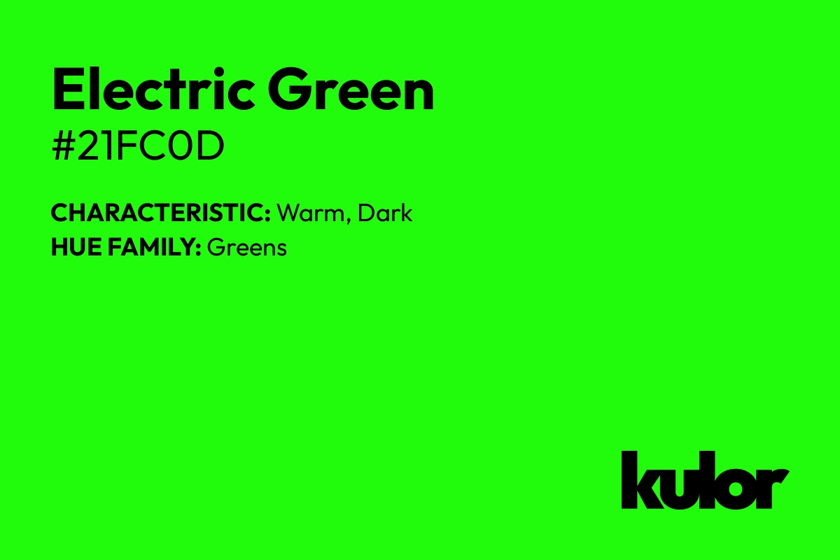 Electric Green is a color with a HTML hex code of #21fc0d.