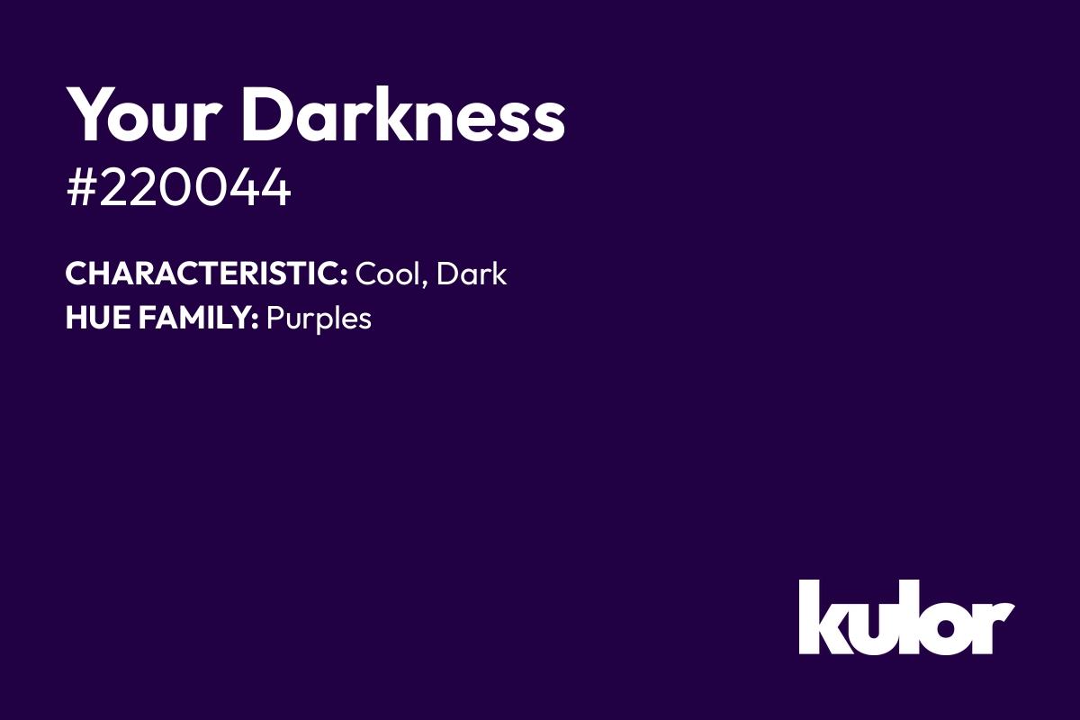 Your Darkness is a color with a HTML hex code of #220044.