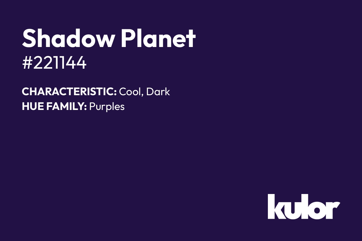 Shadow Planet is a color with a HTML hex code of #221144.