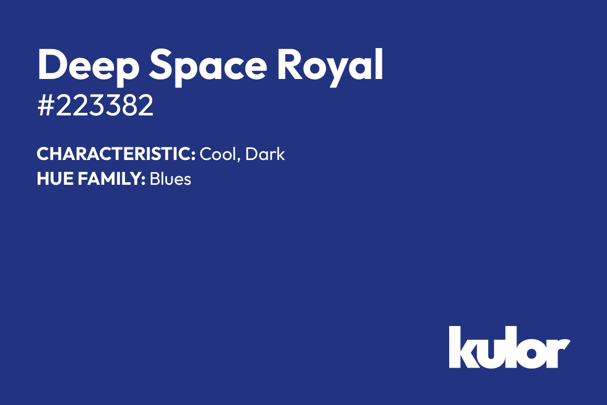 Deep Space Royal is a color with a HTML hex code of #223382.