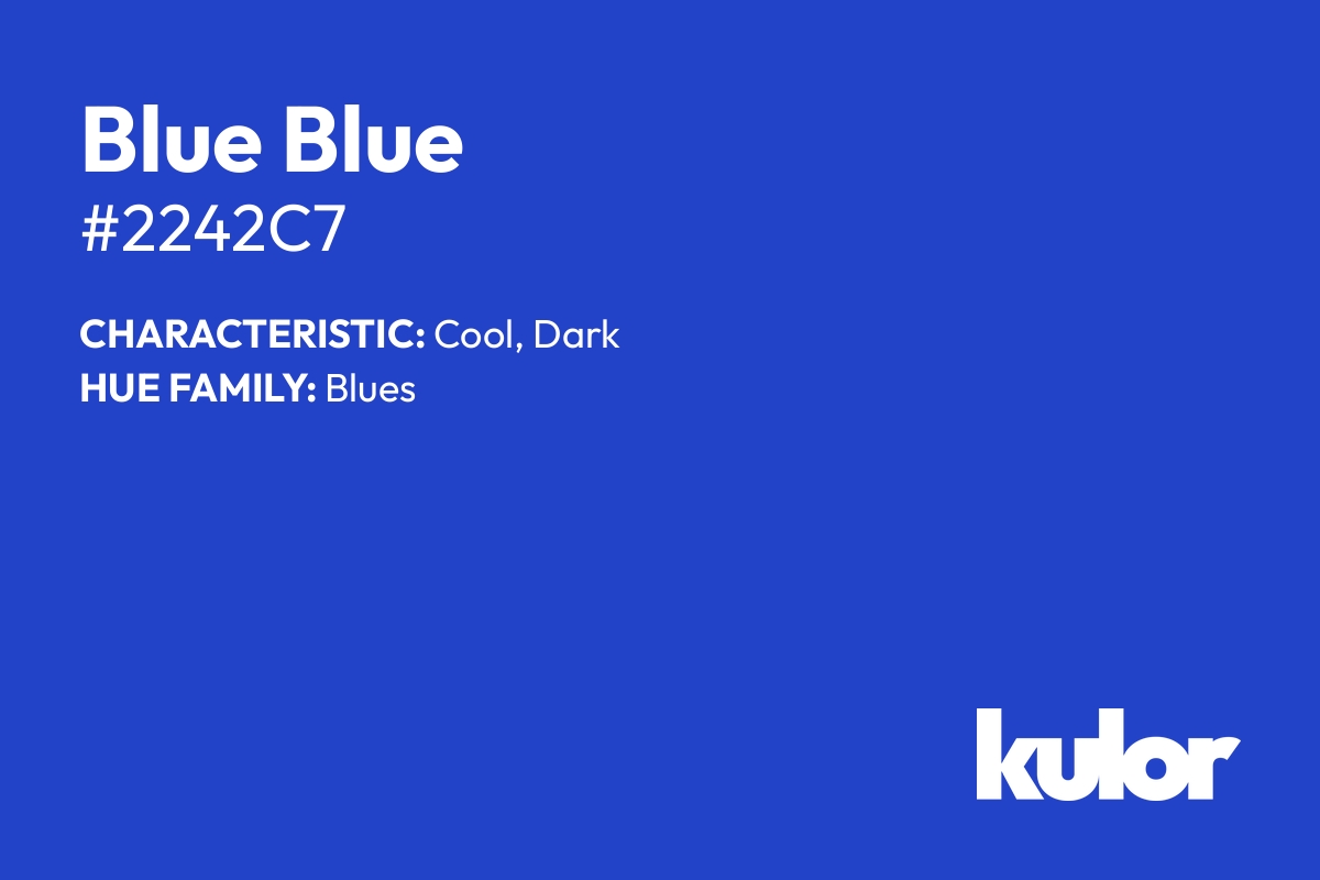 Blue Blue is a color with a HTML hex code of #2242c7.