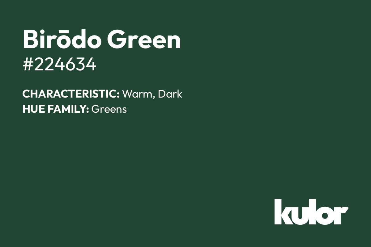 Birōdo Green is a color with a HTML hex code of #224634.