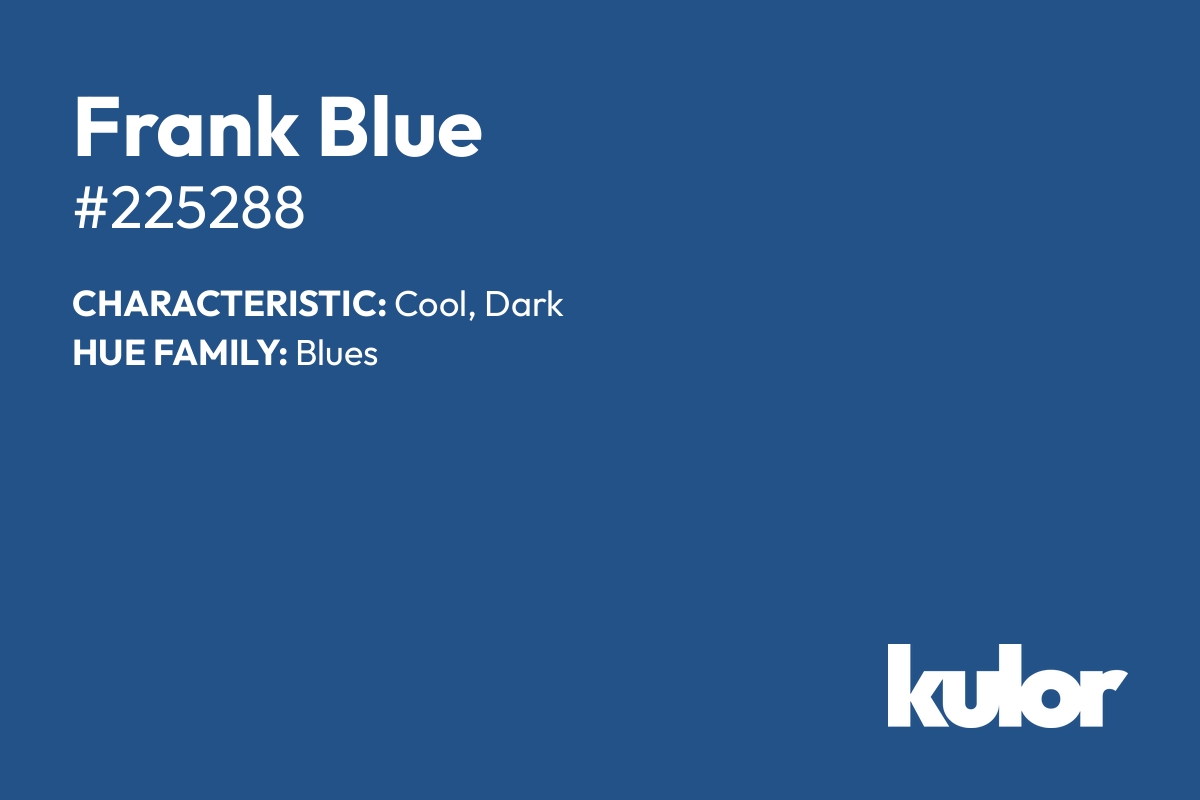 Frank Blue is a color with a HTML hex code of #225288.