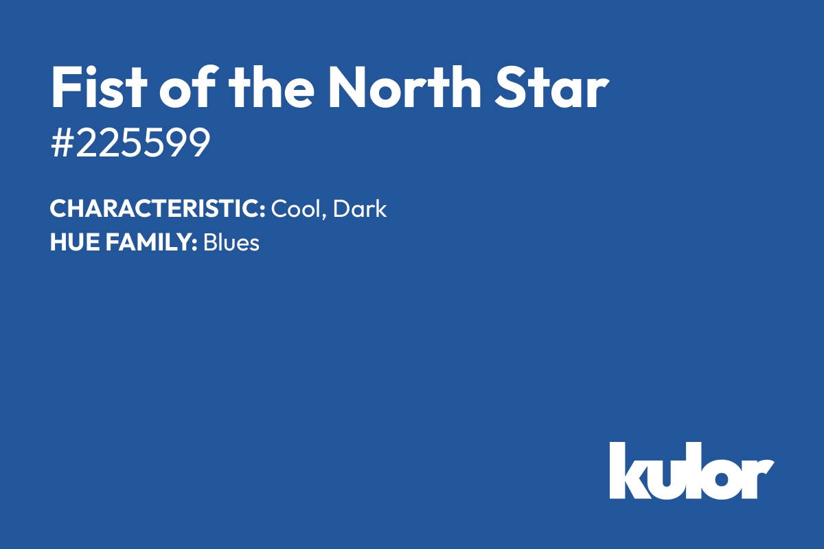 Fist of the North Star is a color with a HTML hex code of #225599.