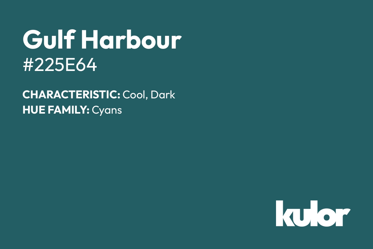 Gulf Harbour is a color with a HTML hex code of #225e64.