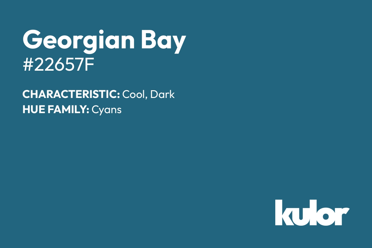 Georgian Bay is a color with a HTML hex code of #22657f.