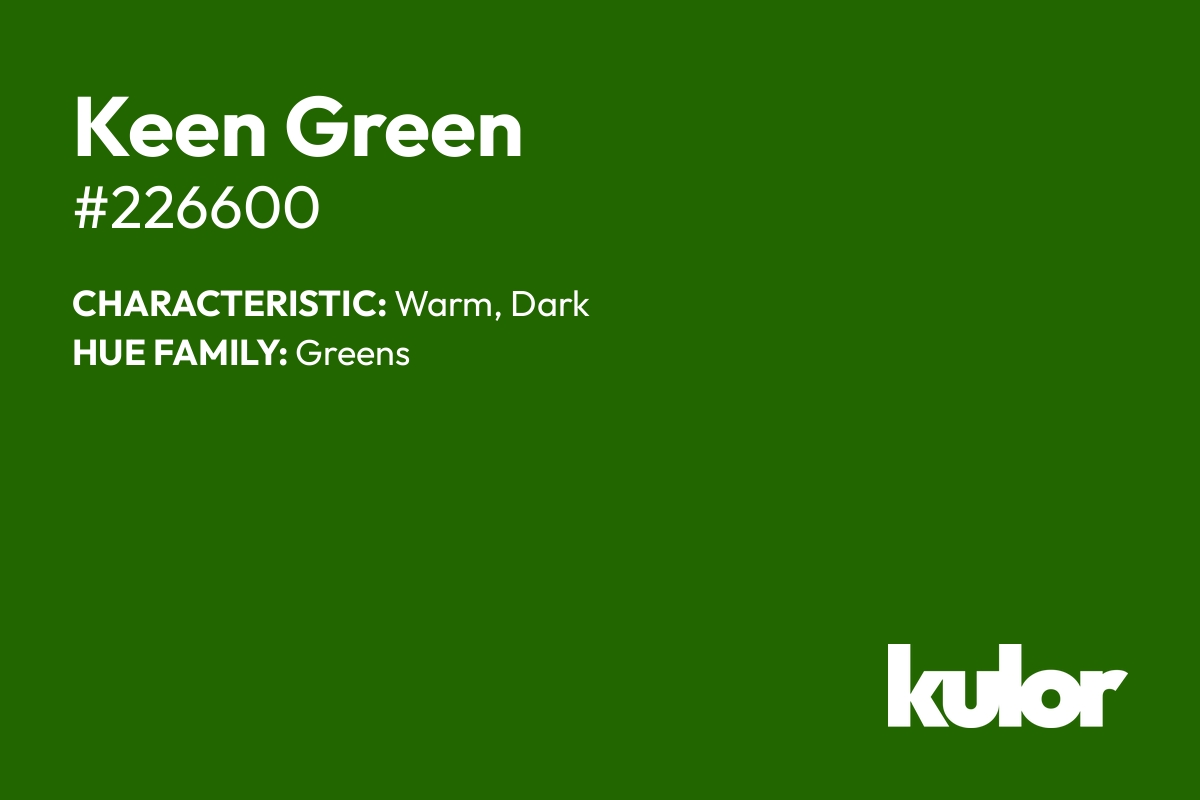 Keen Green is a color with a HTML hex code of #226600.