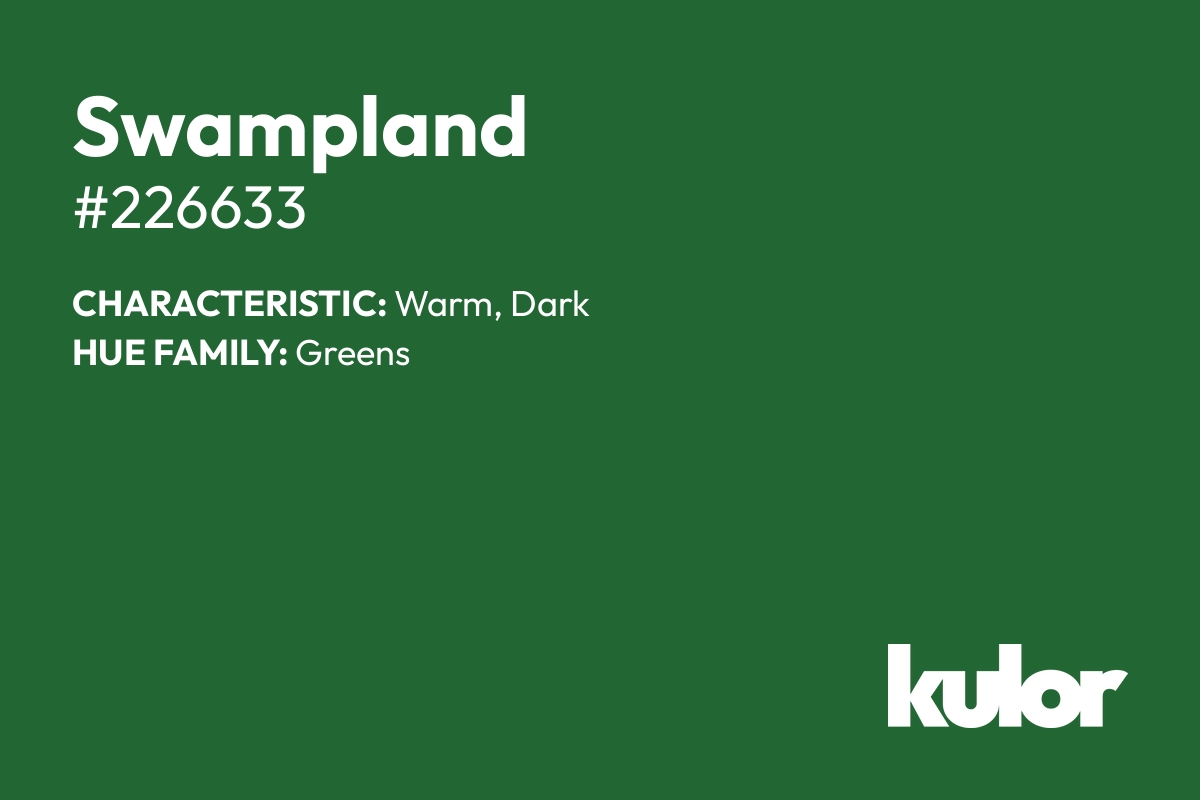 Swampland is a color with a HTML hex code of #226633.