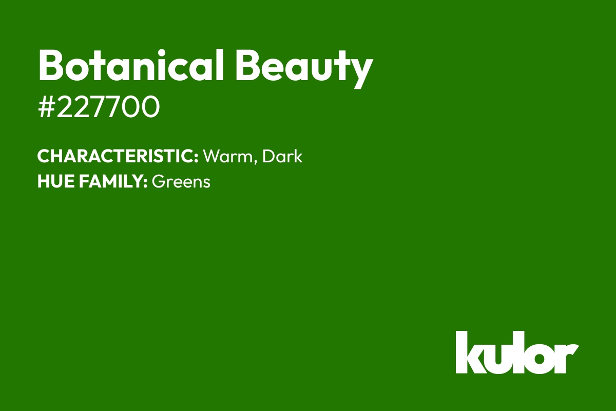 Botanical Beauty is a color with a HTML hex code of #227700.