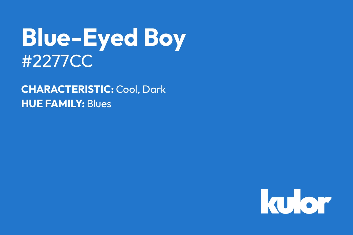 Blue-Eyed Boy is a color with a HTML hex code of #2277cc.