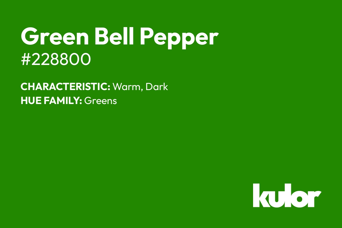 Green Bell Pepper is a color with a HTML hex code of #228800.